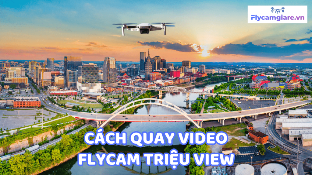 Flycam Và Những Mẹo Quay Video Triệu View 15 Flycam Và Những Mẹo Quay Video Triệu View-min